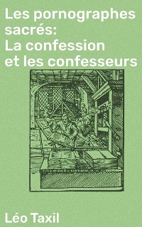 Cover Les pornographes sacrés: La confession et les confesseurs