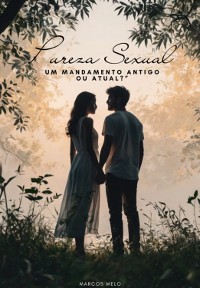 Cover "pureza Sexual: Um Mandamento Antigo Ou Atual?"