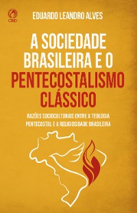 Cover A Sociedade Brasileira e o Pentecostalismo Clássico