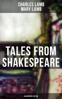 Cover Tales from Shakespeare (Illustrated Edition)