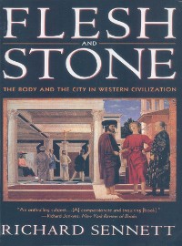 Cover Flesh and Stone: The Body and the City in Western Civilization