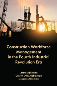 Cover Construction Workforce Management in the Fourth Industrial Revolution Era