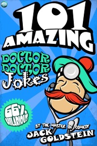 Cover 101 Amazing Doctor Doctor Jokes