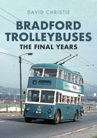 Cover Bradford Trolleybuses: The Final Years