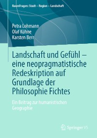 Cover Landschaft und Gefühl – eine neopragmatistische Redeskription auf Grundlage der Philosophie Fichtes