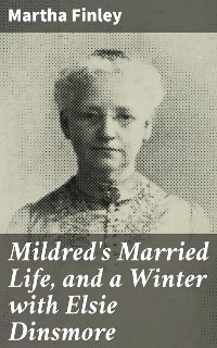 Cover Mildred's Married Life, and a Winter with Elsie Dinsmore