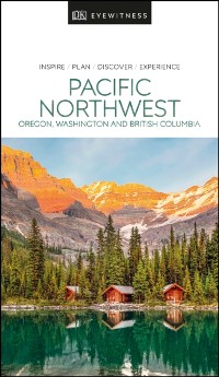 Cover DK Eyewitness Pacific Northwest: Oregon, Washington and British Columbia