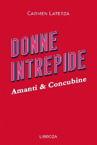 Cover Donne Intrepide - Vol. 10 Amanti & Concubine