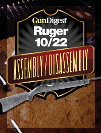 Cover Gun Digest Ruger 10/22 Assembly/Disassembly Instructions