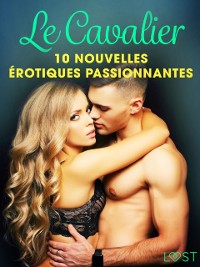 Cover Le Cavalier - 10 nouvelles érotiques passionnantes