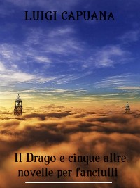 Cover Il Drago e cinque altre novelle per fanciulli