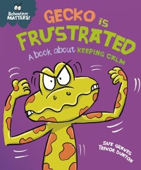 Cover Gecko is Frustrated - A book about keeping calm