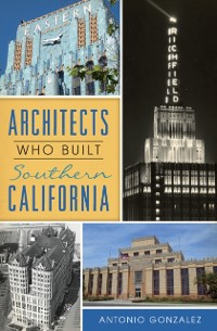 Cover Architects Who Built Southern California