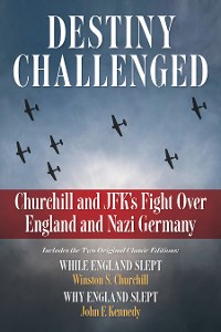 Cover Destiny Challenged: Churchill and JFK's Fight Over England and Nazi Germany