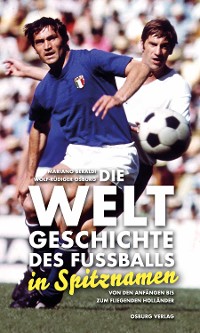 Cover Die Weltgeschichte des Fußballs in Spitznamen