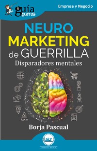 Cover GuíaBurros: Neuromarketing de guerrilla