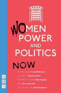 Cover Women, Power and Politics: Now (NHB Modern Plays)
