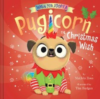 Cover When You Adopt a Pugicorn: The Christmas Wish (A When You Adopt... Book)