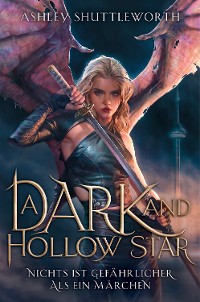 Cover A Dark and Hollow Star – Nichts ist gefährlicher als ein Märchen (Hollow Star Saga 1)