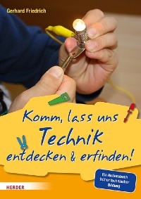 Cover Komm, lass uns Technik entdecken & erfinden