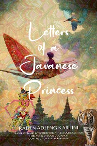 Cover Letters of a Javanese Princess (Warbler Classics Annotated Edition)