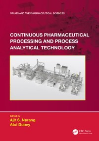 Cover Continuous Pharmaceutical Processing and Process Analytical Technology