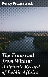 Cover The Transvaal from Within: A Private Record of Public Affairs