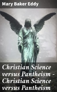 Cover Christian Science versus Pantheism — Christian Science versus Pantheism