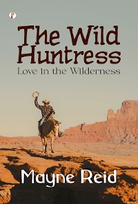 Cover The Wild Huntress: Love in the Wilderness