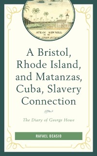 Cover Bristol, Rhode Island, and Matanzas, Cuba, Slavery Connection