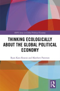 Cover Thinking Ecologically About the Global Political Economy