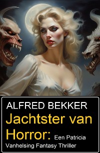 Cover Jachtster van Horror: Een Patricia Vanhelsing Fantasy Thriller