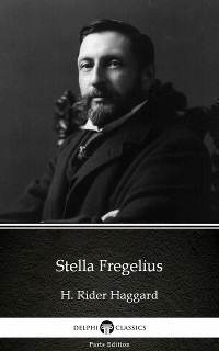 Cover Stella Fregelius by H. Rider Haggard - Delphi Classics (Illustrated)