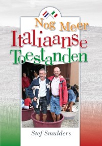 Cover Nog Meer Italiaanse Toestanden: 100 en enige anekdotes over Italie en de Italiaanse Taal