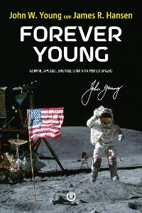 Cover Forever Young – Gemini, Apollo, Shuttle: una vita per lo spazio