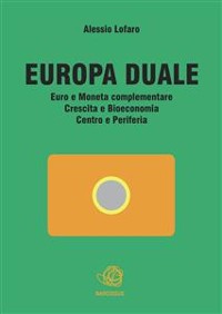 Cover Europa Duale Euro e Moneta complementare Crescita e Bioeconomia Centro e Periferia