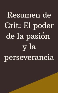 Cover Resumen de Grit: El poder de la pasión y la perseverancia