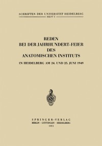 Cover Reden bei der Jahrhundert-Feier des Anatomischen Instituts in Heidelberg am 24. und 25. Juni 1949