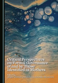 Cover Critical Perspectives on Formal Governance of and by Those Identified as Mothers