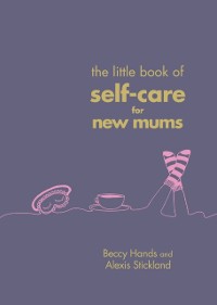 Cover Little Book of Self-Care for New Mums