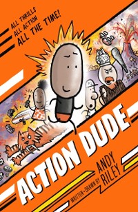 Cover Action Dude : The comic series that will have you laughing your head off!