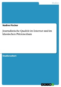 Cover Journalistische Qualität im Internet und im klassischen Printmedium