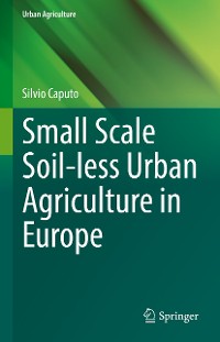 Cover Small Scale Soil-less Urban Agriculture in Europe