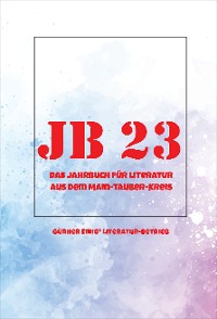 Cover Jb '23. Das Jahrbuch für Literatur aus dem Main-Tauber-Kreis