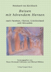 Cover Reisen mit hörendem Herzen nach PAESTUM nach FLORENZ nach PATMOS nach JERUSALEM Aufzeichnungen aus den Jahren 1957, 1958, 1959 und 1960