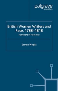 Cover British Women Writers and Race, 1788-1818