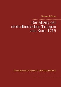 Cover Der Abzug der niederländischen Truppen aus Bonn 1715