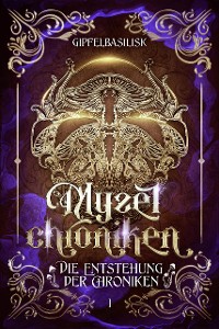 Cover Die Myzelchroniken: Die Entstehung der Chroniken