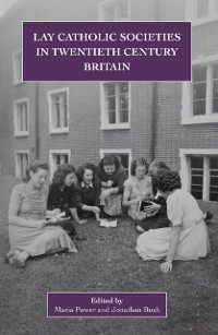 Cover Lay Catholic Societies in Twentieth Century Britain