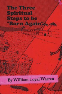 Cover The Three Spiritual Steps to be "Born Again"